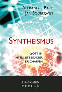 Syntheismus: Gott im Internetzeitalter erschaffen