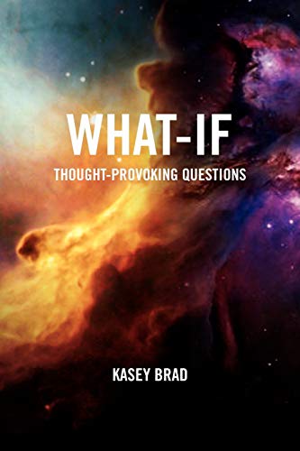 What-If: Thought-Provoking Questions
