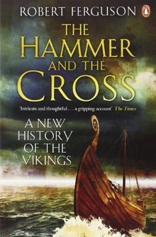 The Hammer and the Cross: A New History of the Vikings