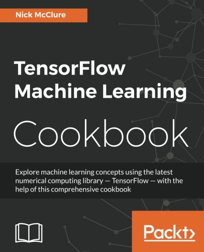 Nick McClure TensorFlow Machine Learning Cookbook (English Edition)