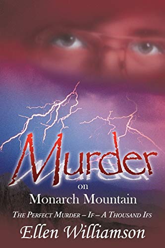 Murder On Monarch Mountain: The Perfect Murder, If - A Thousand Ifs