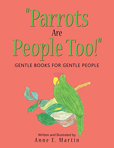 Parrots Are People Too!: Gentle Books for Gentle People