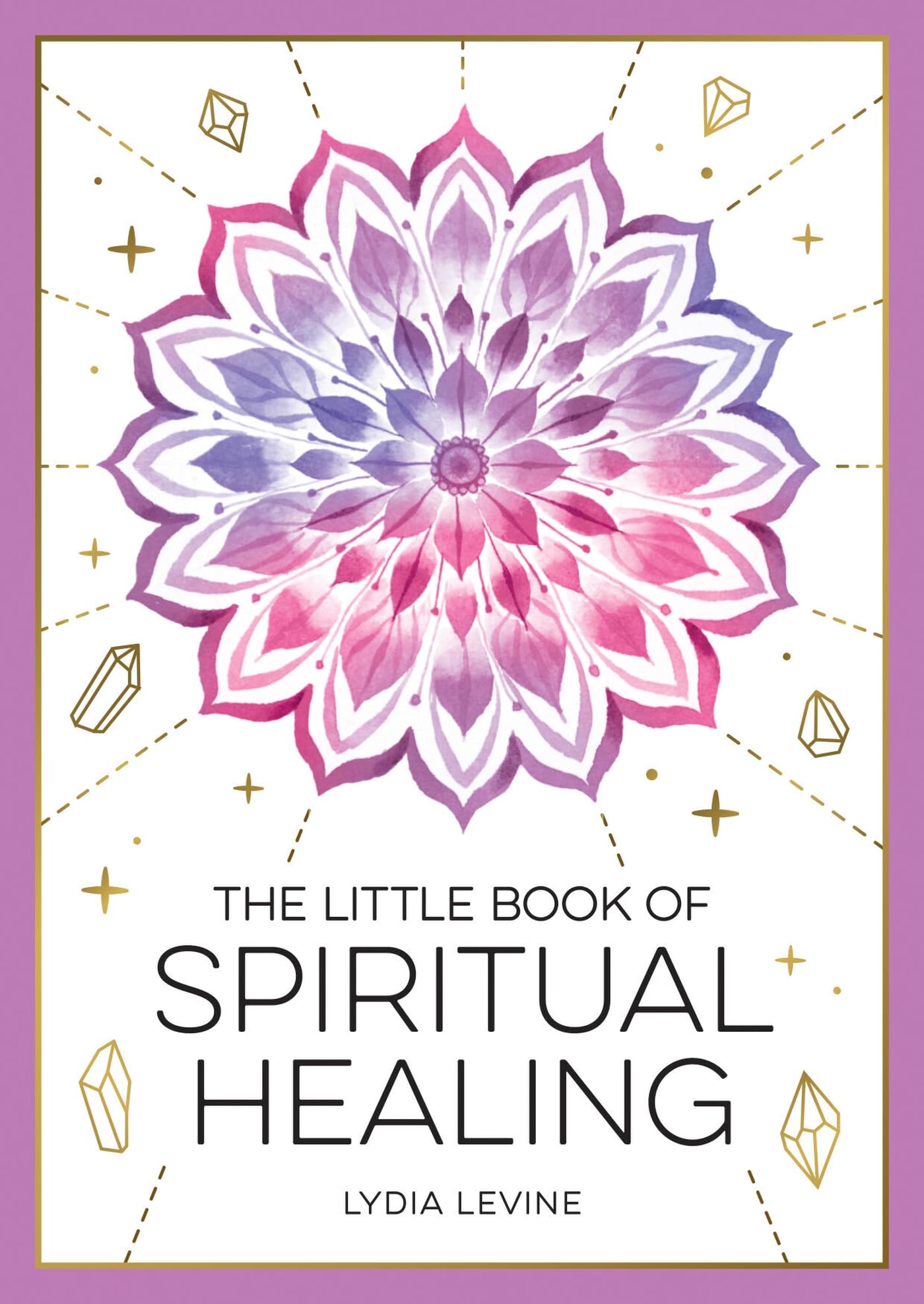 Lydia Levine The Little Book Of Spiritual Healing, A Beginner's Guide To Natural Healing Practices