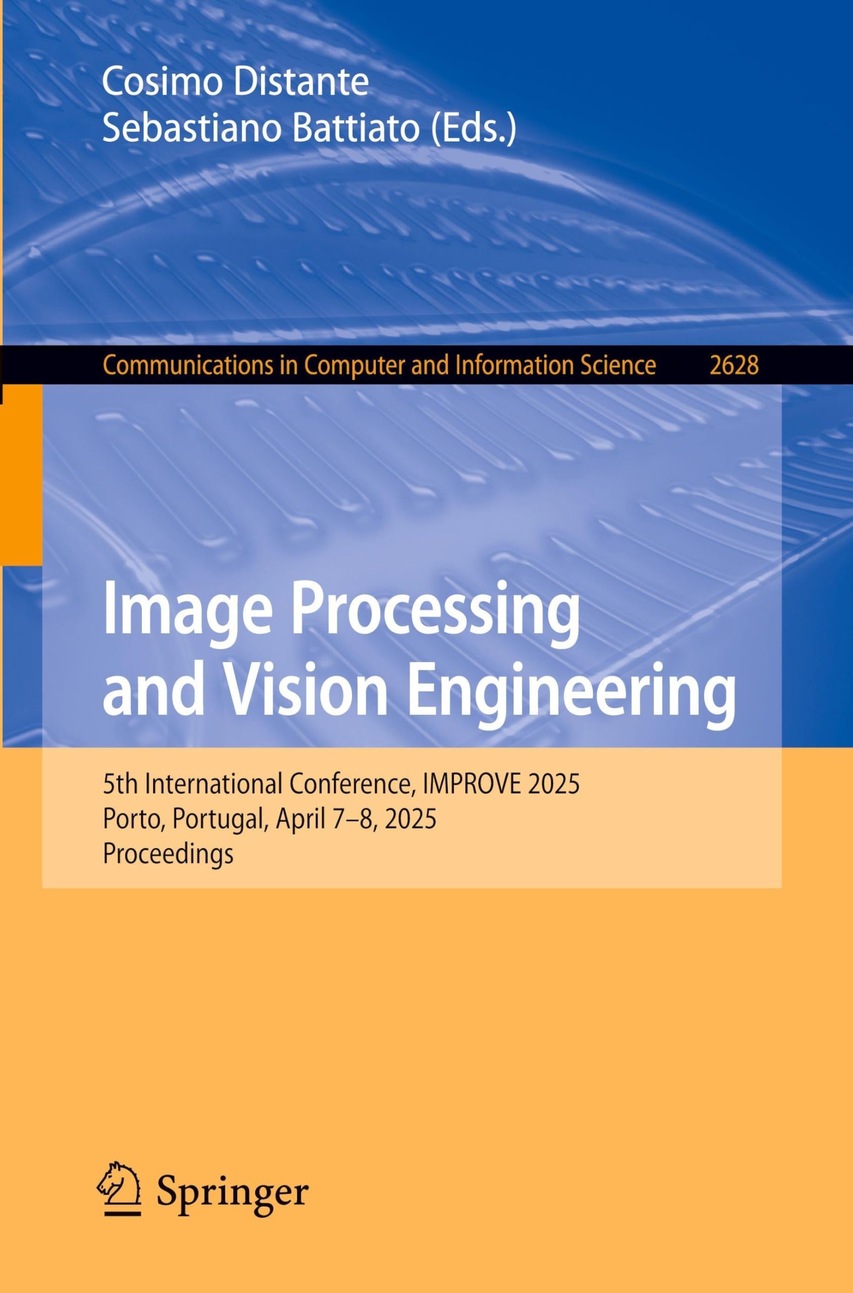 Image Processing and Vision Engineering: 5th International Conference, IMPROVE 2025, Porto, Portugal, April 7–8, 2025, Proceedings (Communications in Computer and Information Science, 2628, Band 2628)