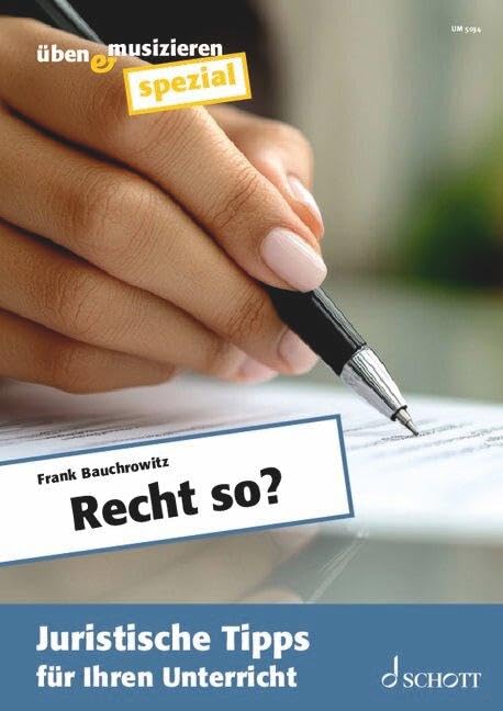 Recht so?: Juristische Tipps für Ihren Unterricht. Zeitschriften-Sonderheft. (üben & musizieren)