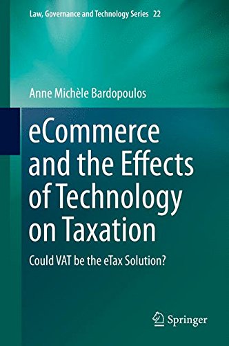 eCommerce and the Effects of Technology on Taxation: Could VAT be the eTax Solution? (Law, Governance and Technology Series)