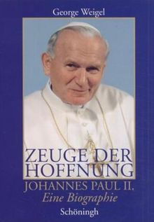 Zeuge der Hoffnung: Johannes Paul II. Eine Biographie