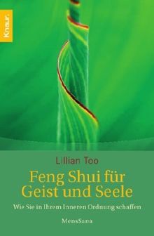 Feng-Shui für Geist und Seele: Wie Sie in ihrem Inneren Ordnung schaffen