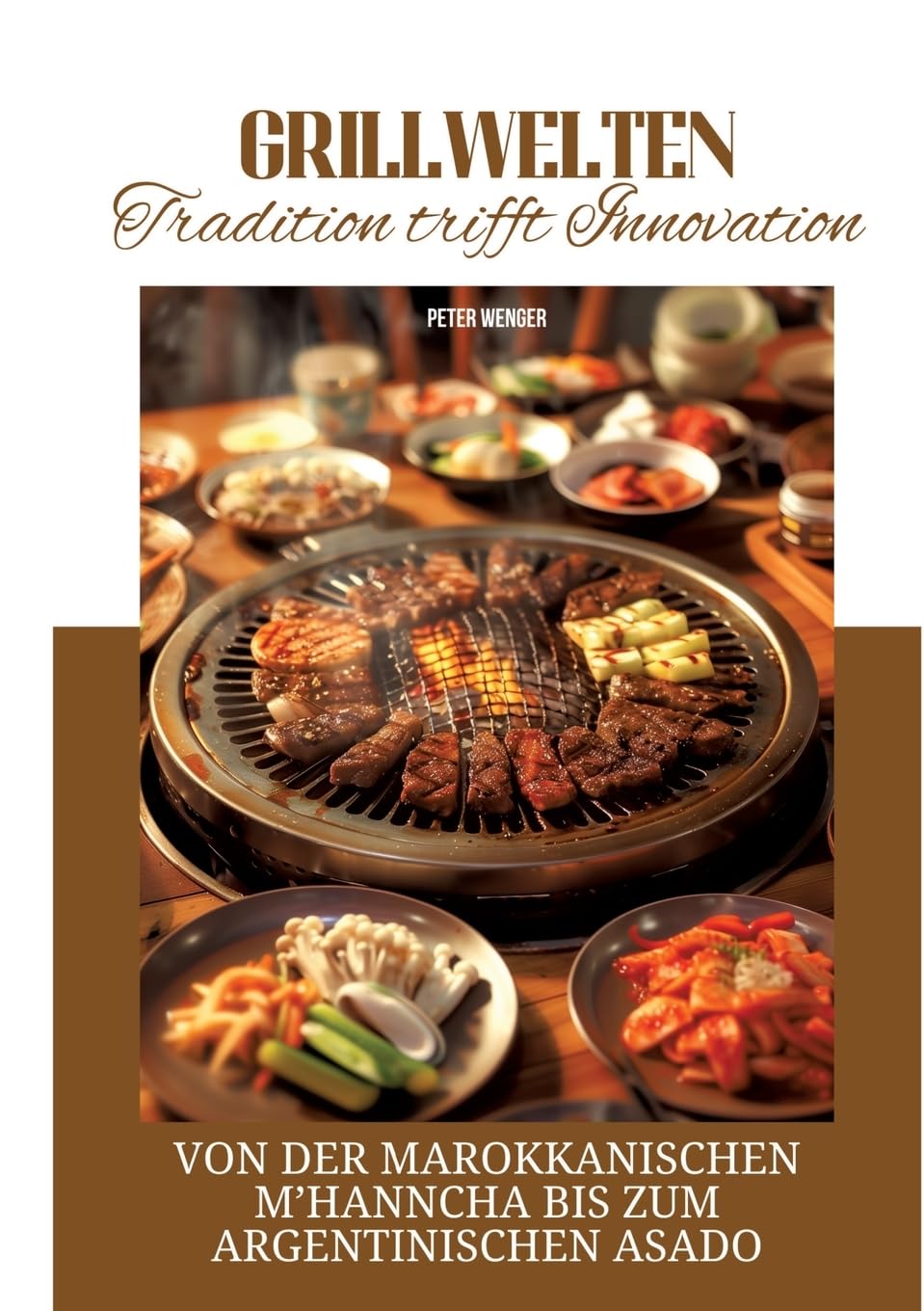 Grillwelten: Tradition trifft Innovation: Von der marokkanischen M’hanncha bis zum argentinischen Asado