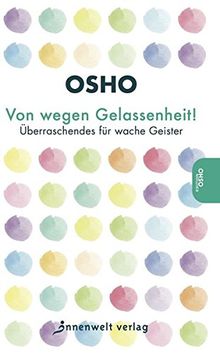 Von wegen Gelassenheit!: Überraschendes für wache Geister