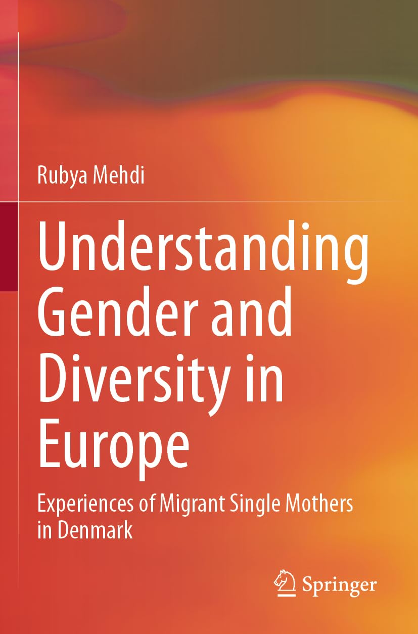 Understanding Gender and Diversity in Europe: Experiences of Migrant Single Mothers in Denmark