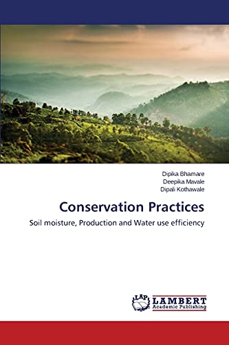 Conservation Practices: Soil moisture, Production and Water use efficiency