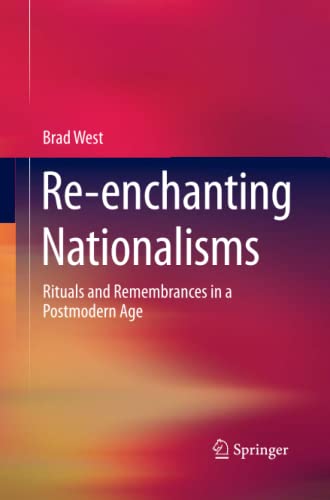 Re-enchanting Nationalisms: Rituals and Remembrances in a Postmodern Age