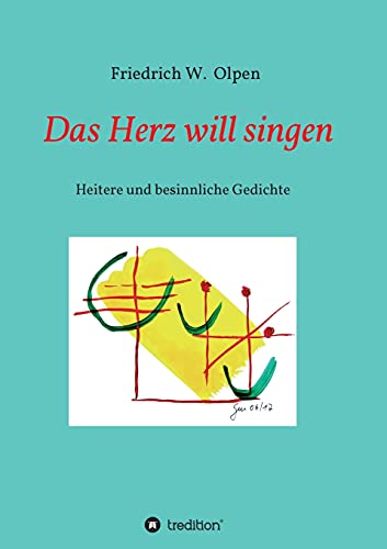 Das Herz will singen: Heitere und besinnliche Gedichte
