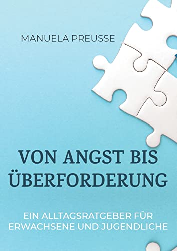 Von Angst bis Überforderung: Ein Alltagsratgeber für Erwachsene und Jugendliche