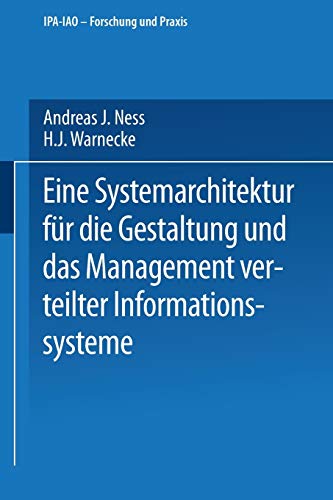 Eine Systemarchitektur für die Gestaltung und das Management verteilter Informationssysteme (IPA-IAO - Forschung und Praxis, 143, Band 143)