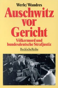 Auschwitz vor Gericht: Völkermord und bundesdeutsche Strafjustiz. Mit einer Dokumentation des Auschwitz-Urteils