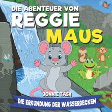 Die Abenteuer von Reggie Maus und seinen Waldfreunden: Die Erkundung der Wasserbecken