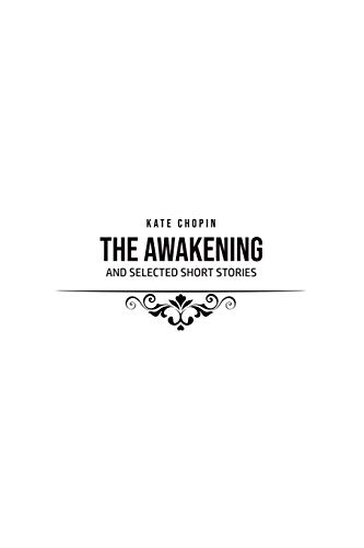 THE AWAKENING: and Selected Short Stories