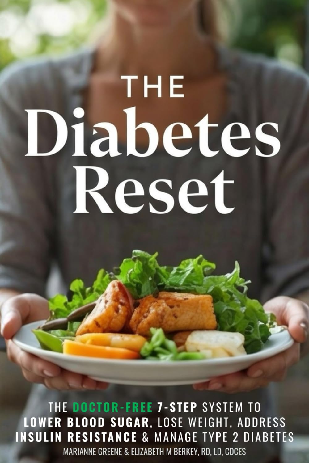 The Diabetes Reset: The Doctor-Free 7-Step System to Lower Blood Sugar, Lose Weight, Address Insulin Resistance, and Manage Type 2 Diabetes (The 5 Ingredient Diabetes Reset, Band 2)