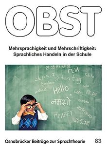 Mehrsprachigkeit und Mehrschriftigkeit.: Sprachliches Handeln in der Schule (Osnabrücker Beiträge zur Sprachtheorie (OBST))