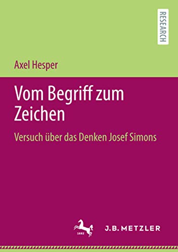 Vom Begriff zum Zeichen: Versuch über das Denken Josef Simons
