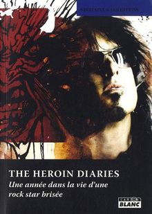 The heroin diaries : une année dans la vie d'une rock star brisée