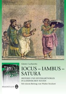Iocus - Iambus - Satura: Heiteres und Hintergründiges in lateinischen Texten. Lat. /Dt.