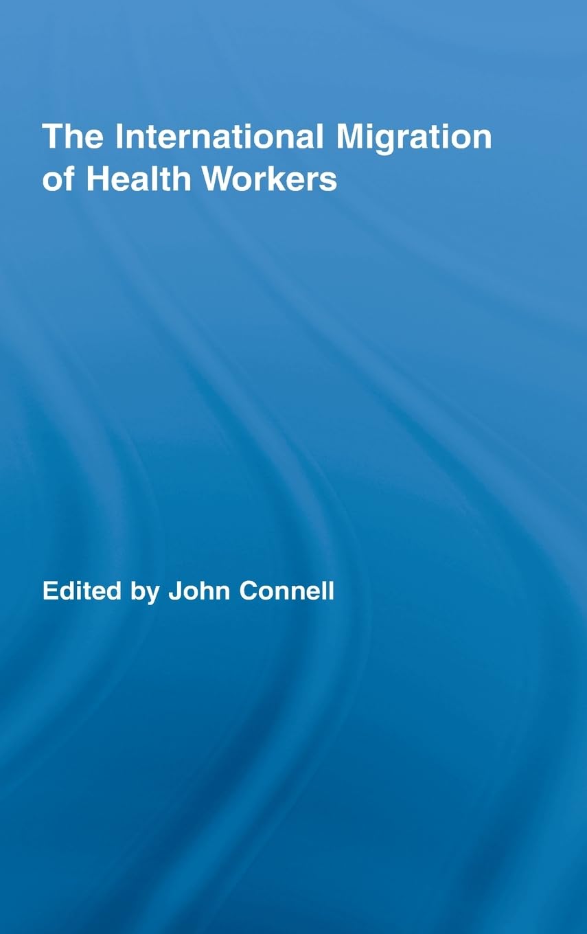 The International Migration of Health Workers (Routledge Research in Population & Migration, 10, Band 10)