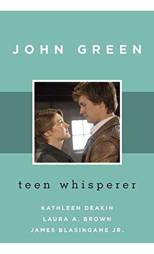 John Green: Teen Whisperer (Studies in Young Adult Literature, Band 49)