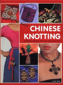 Chinese Knotting: Creative Designs that are Easy and Fun!