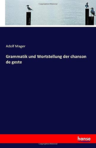 Grammatik und Wortstellung der chanson de geste