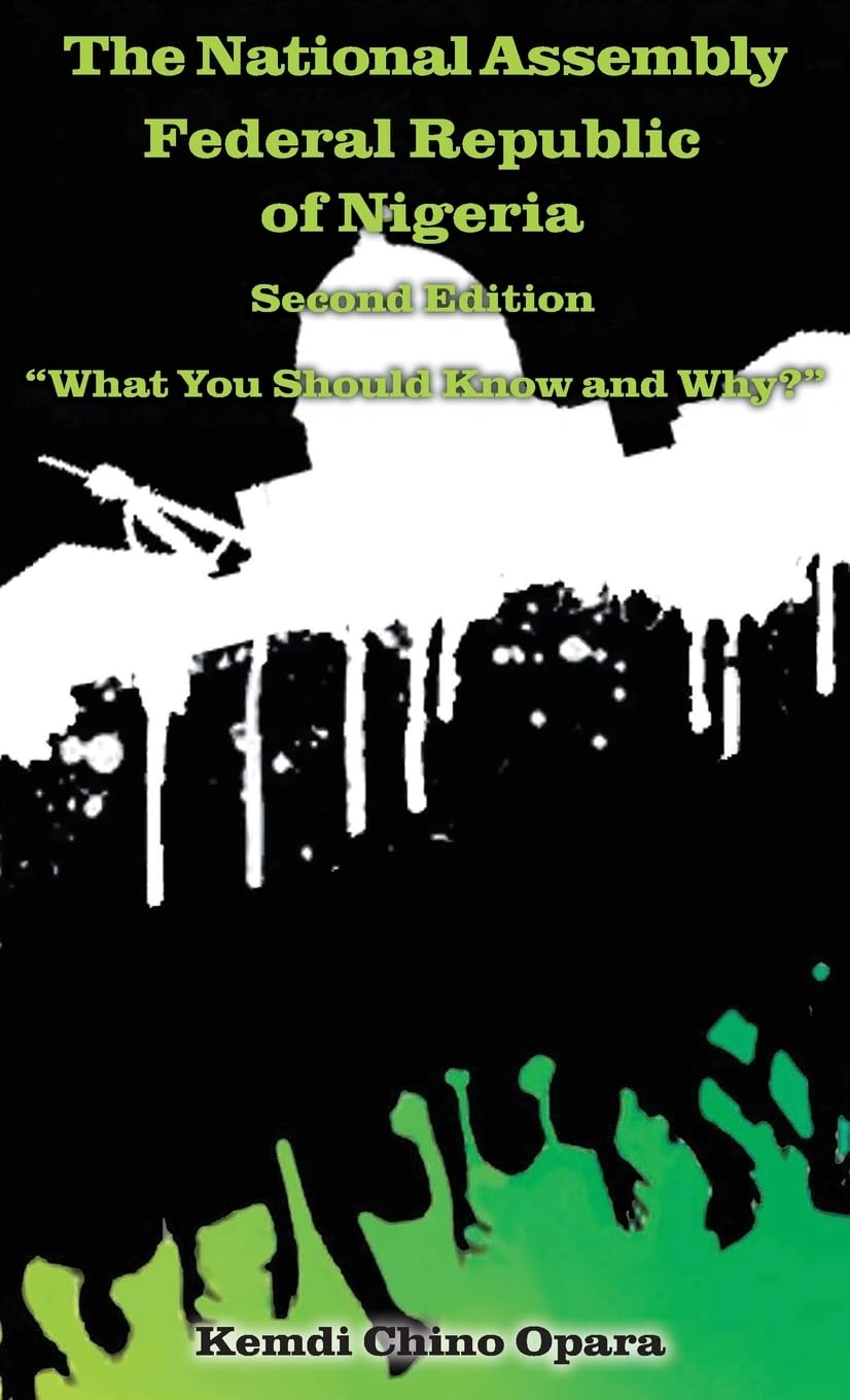 The National Assembly Federal Republic of Nigeria (Second Edition): What You Should Know and Why?