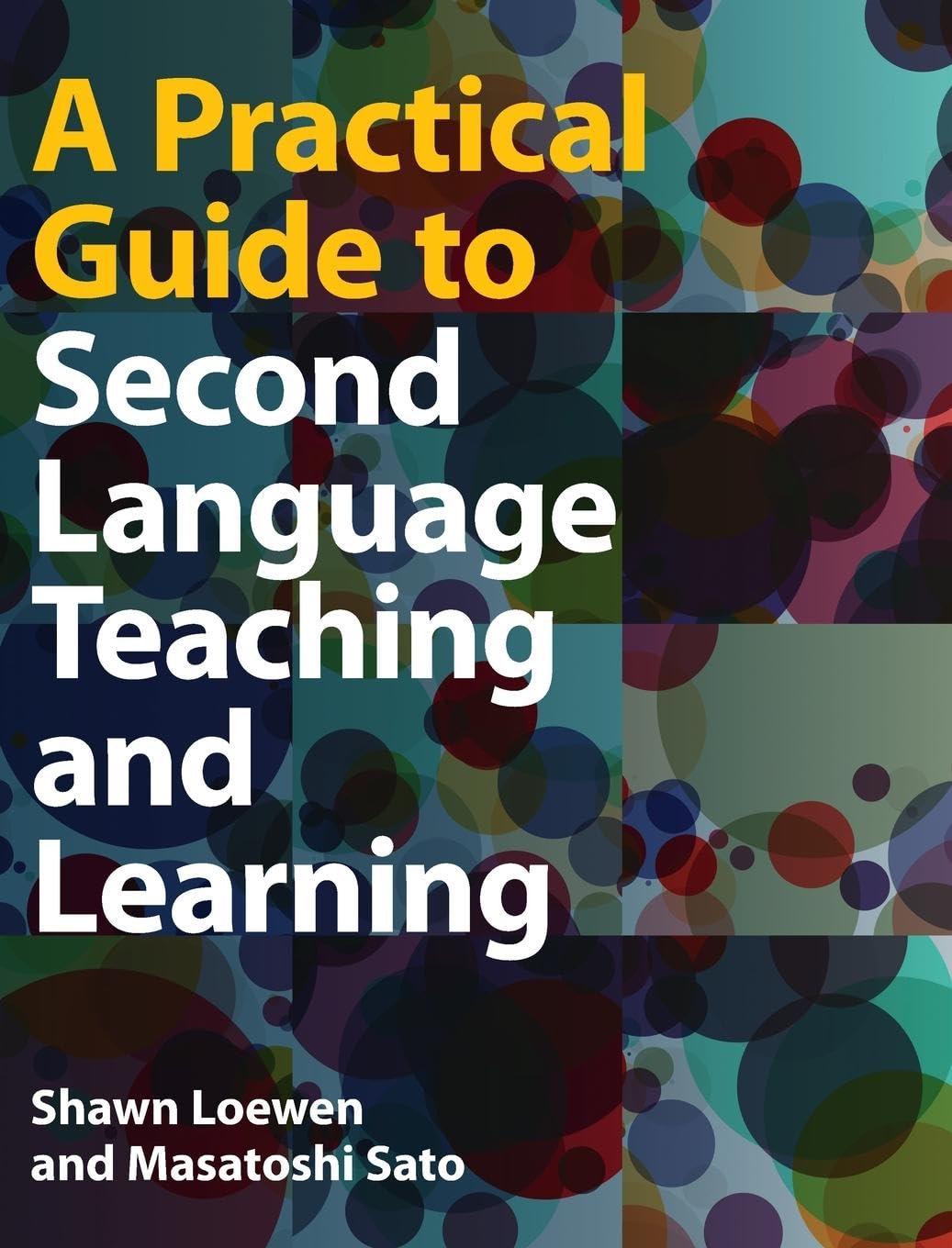 Shawn Loewen A Practical Guide To Second Language Teaching And Learning