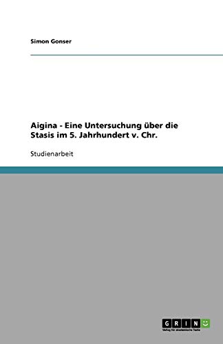 Aigina - Eine Untersuchung über die Stasis im 5. Jahrhundert v. Chr.