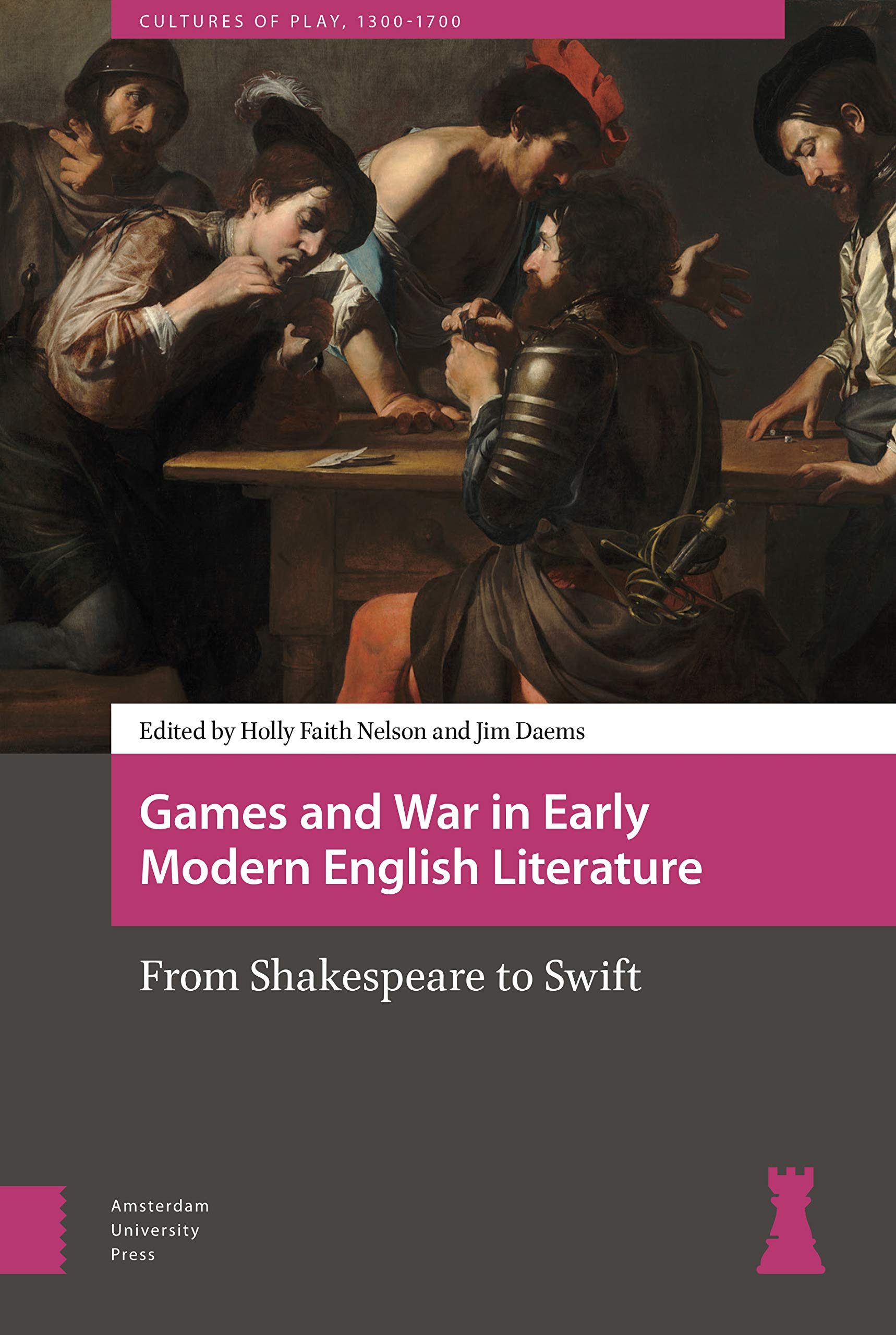 Games and War in Early Modern English Literature: From Shakespeare to Swift (Cultures of Play, 1300-1700)