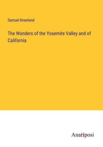The Wonders of the Yosemite Valley and of California