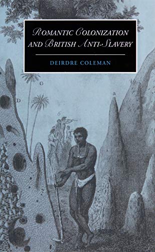 Romantic Colonization and British Anti-Slavery (Cambridge Studies in Romanticism, Band 61)