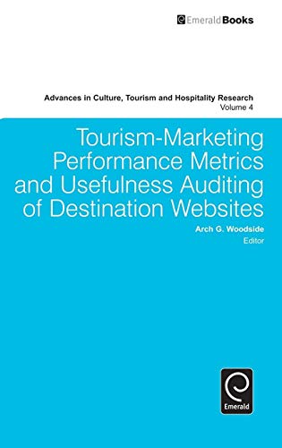 Tourism-Marketing Performance Metrics and Usefulness Auditing of Destination Websites (Advances in Culture, Tourism and Hospitality Research, Band 4)