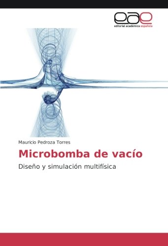Microbomba de vacío: Diseño y simulación multifísica