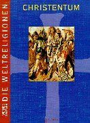 Die Weltreligionen. Arbeitshefte für die Sekundarstufe II. Religion - Ethik - Philosophie: Die Weltreligionen, Christentum: Arbeitsbücher für die Sekundarstufe 2. Religion - Philosophie - Ethik: BD 2