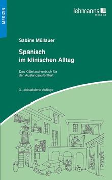 Spanisch im klinischen Alltag: Kitteltaschenbuch für den Auslandsaufenthalt