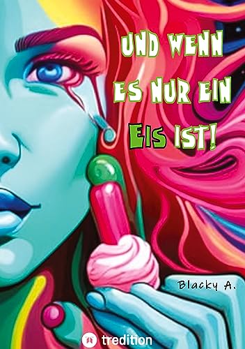 Und wenn es nur ein Eis ist!: Selbstfürsorge als täglicher Begleiter - Kleine Schritte für das eigene Wohlbefinden