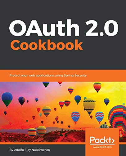 OAuth 2.0 Cookbook: Protect your web applications using Spring Security (English Edition) (Islamic Art in the Mediterranean)
