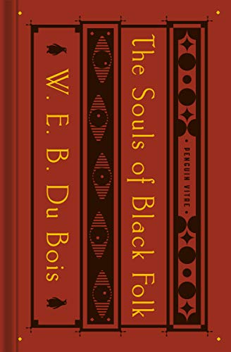 Du Bois, W. E. B.: The Souls of Black Folk: With the Talented Tenth and the Souls of White Folk