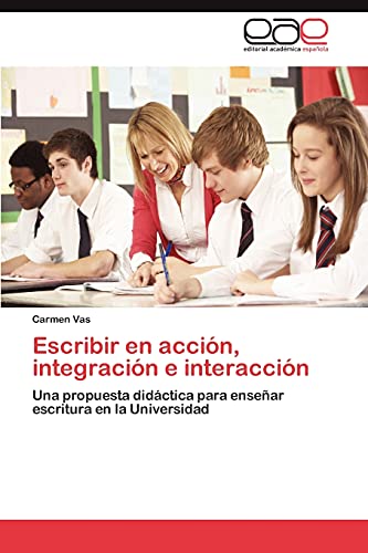 Escribir en acción, integración e interacción: Una propuesta didáctica para enseñar escritura en la Universidad