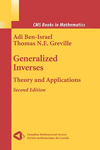 Generalized Inverses: Theory And Applications (CMS Books in Mathematics)