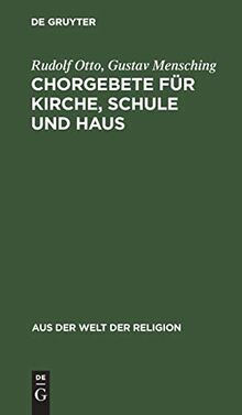 Chorgebete für Kirche, Schule und Haus: Mit einem Nachtrag (Aus der Welt der Religion, 3, Band 3)