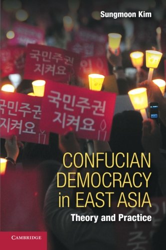 Confucian Democracy in East Asia: Theory And Practice