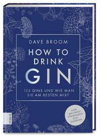 How to Drink Gin: Die 125 besten Gins